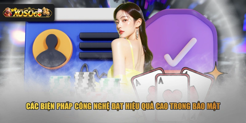 Các biện pháp công nghệ đạt hiệu quả cao trong bảo mật 