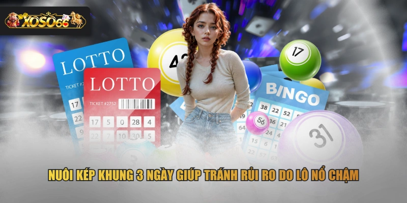 Nuôi kép khung 3 ngày giúp tránh rủi ro do lô nổ chậm