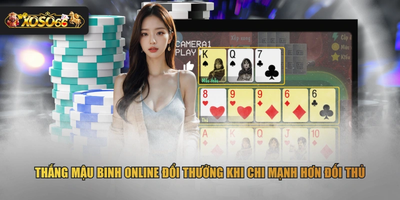 Thắng Mậu Binh online đổi thưởng khi chi mạnh hơn đối thủ