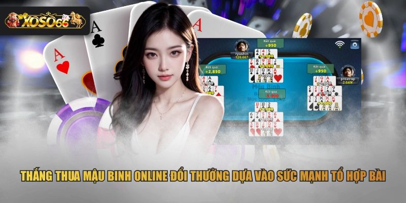 Thắng thua Mậu Binh online đổi thưởng dựa vào sức mạnh tổ hợp bài
