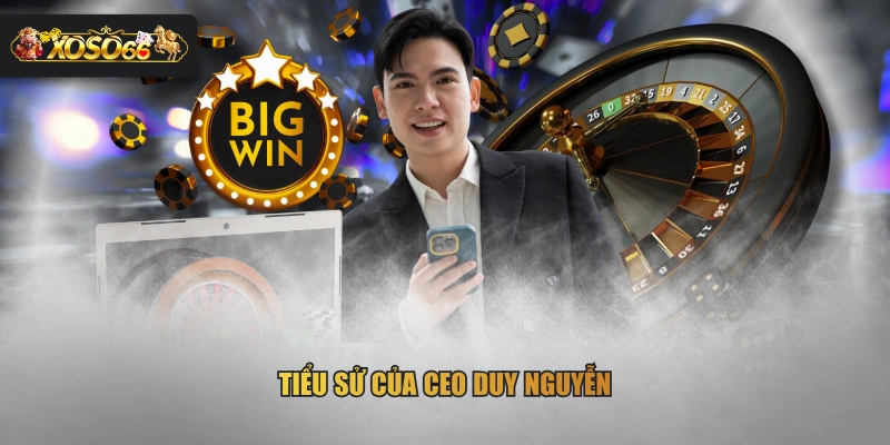 Tiểu sử của CEO Duy Nguyễn