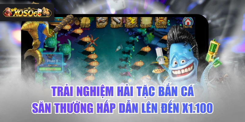 Trải Nghiệm Hải Tặc Bắn Cá Săn Thưởng Hấp Dẫn Lên Đến X1.100